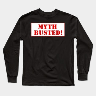 Myth busted Long Sleeve T-Shirt